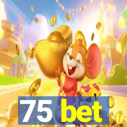 75 bet